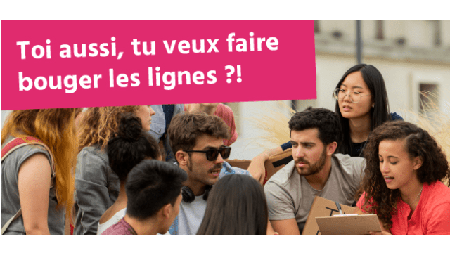 Toi aussi,  tu veux faire bouger les lignes ?!