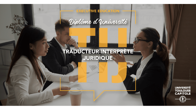 DIPLÔME D’UNIVERSITÉ TRADUCTEUR-INTERPRÈTE JURIDIQUE : RENTRÉE 2025